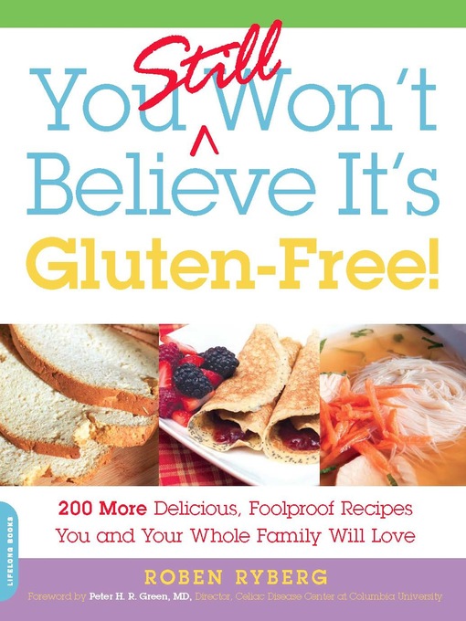 Title details for You Still Won't Believe It's Gluten-Free! by Roben Ryberg - Available